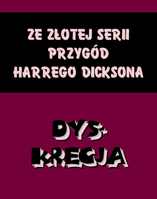 Tytuł: Dyskrecja. Ze złotej serii przygód Harrego Dicksona
Autor: Anonim
Wydawnictwo: Armoryka
Formaty: EPUB, MOBI