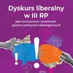 Dyskurs liberalny w III RP jako komponent i przestrzeń sporów polityczno-ideologicznych — okładka e-booka