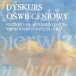 Dyskurs oświeceniowy Filozofia ks. Antoniego Jakuba Wiśniewskiego SchP (1718-1774) — okładka e-booka