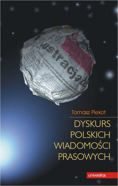 Tytuł: Dyskurs polskich wiadomości prasowych
Autor: Tomasz Piekot
Wydawnictwo: Universitas
Formaty: PDF