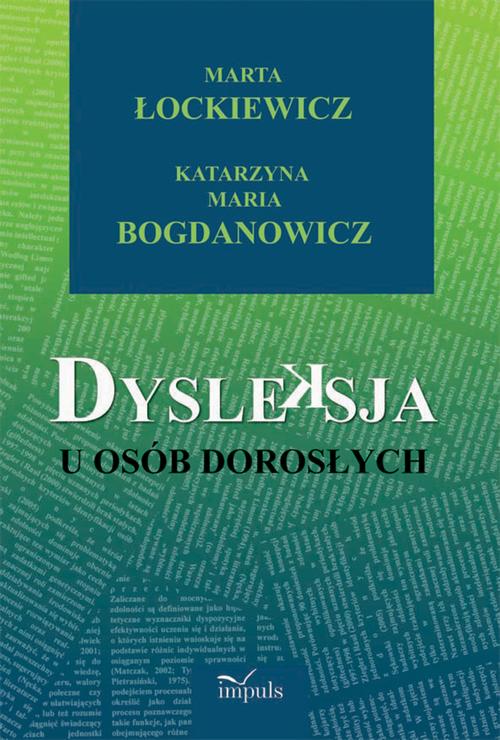 Tytuł: Dysleksja u osób dorosłych
Autor: Katarzyna Maria Bogdanowicz, Marta Łockiewicz
Wydawnictwo: Impuls
Formaty: EPUB