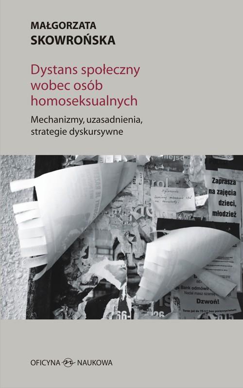 Tytuł: DYSTANS SPOŁECZNY WOBEC OSÓB HOMOSEKSUALNYCH Mechanizmy, uzasadnienia, strategie dyskursywne
Autor: Małgorzata Skowrońska
Wydawnictwo: Oficyna Naukowa
Formaty: PDF