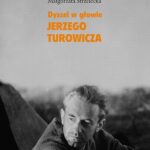 Tytuł: „Dyszel w głowie” Jerzego Turowicza. Wiara, idee i racje w świetle publicystyki z lat 1932–1939
Autor: Małgorzata Strzelecka
Wydawnictwo: Wydawnictwo Naukowe UMK
Formaty: PDF