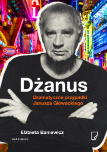 Tytuł: Dżanus. Dramatyczne przypadki Janusza Głowackiego
Autor: Elżbieta Baniewicz
Wydawnictwo: Wydawnictwo Marginesy
Formaty: EPUB, MOBI