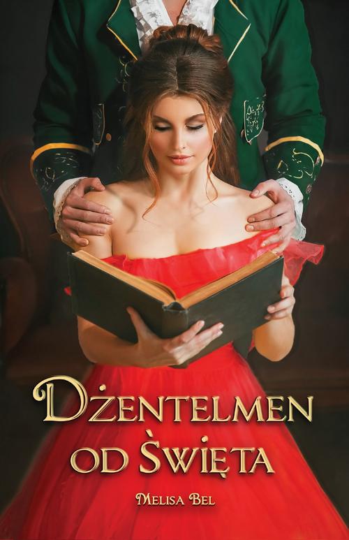 Tytuł: Dżentelmen od święta
Autor: Melisa Bel
Wydawnictwo: MELISA BEL
Formaty: PDF, EPUB, MOBI