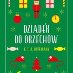 Tytuł: Dziadek do orzechów
Autor: E.T.A Hoffmann
Wydawnictwo: MG
Formaty: MOBI, EPUB