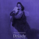 Tytuł: Dziady część 3
Autor: Adam Mickiewicz
Wydawnictwo: Armoryka
Formaty: EPUB, MOBI