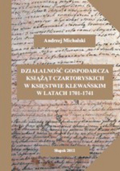 Tytuł: Działalność gospodarcza książąt Czartoryskich w księstwie klewańskim w latach 1701-1741
Autor: Andrzej Michalski
Wydawnictwo: Uniwersytet Pomorski w Słupsku
Formaty: PDF