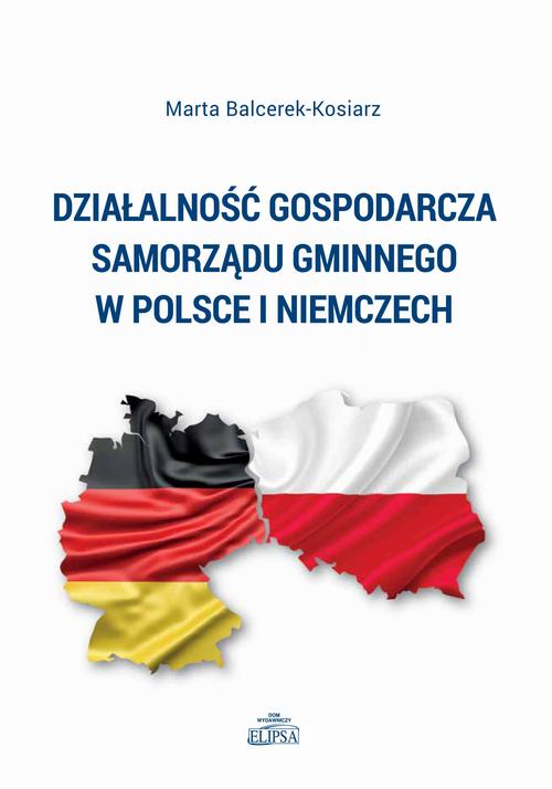 Tytuł: Działalność gospodarcza samorządu gminnego w Polsce i Niemczech
Autor: Marta Balcerek-Kosiarz
Wydawnictwo: Elipsa Dom Wydawniczy i Handlowy
Formaty: PDF