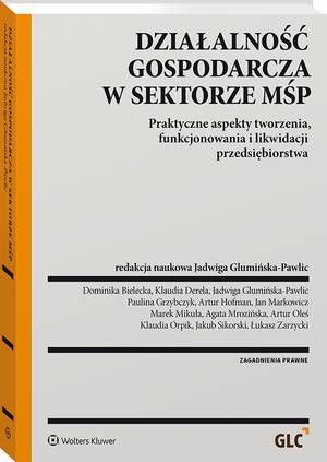Tytuł: Działalność gospodarcza w sektorze MŚP
Autor: Jadwiga Glumińska-Pawlic
Wydawnictwo: Wolters Kluwer
Formaty: PDF