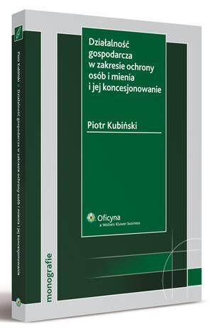 Tytuł: Działalność gospodarcza w zakresie ochrony osób i mienia i jej koncesjonowanie
Autor: Piotr Kubiński
Wydawnictwo: Wolters Kluwer
Formaty: PDF