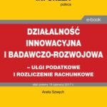 Działalność innowacyjna i badawczo-rozwojowa - ulgi i rozliczenia rachunkowe — okładka e-booka