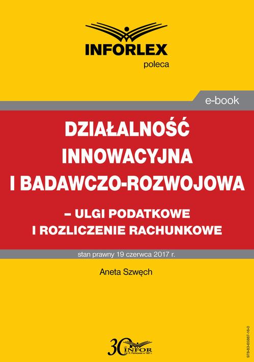 Działalność innowacyjna i badawczo-rozwojowa - ulgi i rozliczenia rachunkowe — okładka e-booka