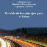 Tytuł: Działalność inwestycyjna gmin w Polsce
Autor: Jolanta Zawora, Magdalena Kogut-Jaworska, Agnieszka Jachowicz
Wydawnictwo: Spatium
Formaty: PDF