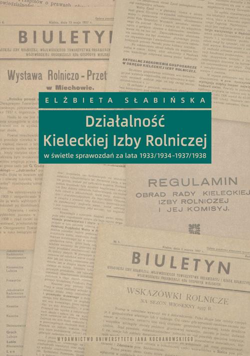 Tytuł: Działalność Kieleckiej Izby Rolniczej w świetle sprawozdań za lata 1933/1934 – 1937/1938
Autor: Elżbieta Słabińska
Wydawnictwo: Uniwersytet Jana Kochanowskiego
Formaty: PDF