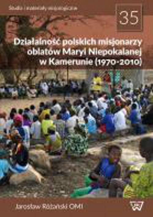 Działalność polskich misjonarzy oblatów Maryi Niepokalanej w Kamerunie (1970-2010) — okładka e-booka