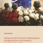 Tytuł: Działalność polskich organizacji kombatanckich we Francji w latach 1944–1970
Autor: Leszek Kędziora
Wydawnictwo: Instytut Pamięci Narodowej
Formaty: MOBI, EPUB