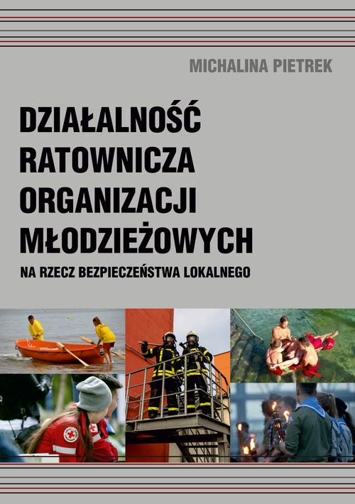 Tytuł: Działalność ratownicza organizacji młodzieżowych na rzecz bezpieczeństwa lokalnego
Autor: Michalina Pietrek
Wydawnictwo: Uniwersytet Pomorski w Słupsku
Formaty: PDF