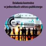 Działania kontrolne w jednostkach sektora publicznego — okładka e-booka