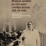 Działania medyków na rzecz małej i wielkiej ojczyzny (XIX–XX wiek) — okładka e-booka