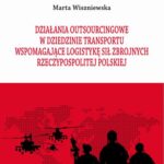 Tytuł: Działania outsourcingowe w dziedzinie transportu wspomagające logistykę Sił Zbrojnych Rzeczypospolitej Polskiej
Autor: Marta Wiszniewska
Wydawnictwo: Państwowa Uczelnia Zawodowa im. prof. E F. Szczepanika
Formaty: PDF