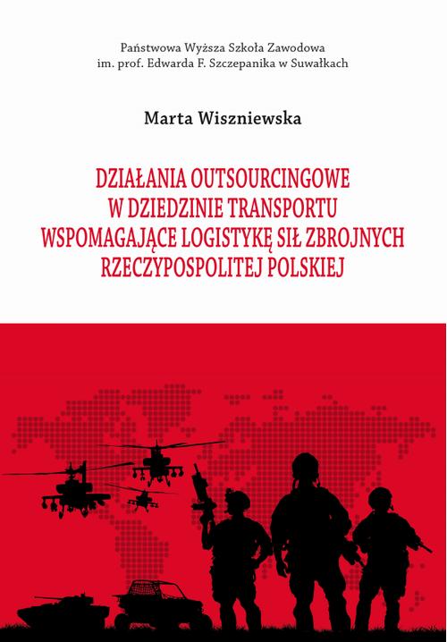 Tytuł: Działania outsourcingowe w dziedzinie transportu wspomagające logistykę Sił Zbrojnych Rzeczypospolitej Polskiej
Autor: Marta Wiszniewska
Wydawnictwo: Państwowa Uczelnia Zawodowa im. prof. E F. Szczepanika
Formaty: PDF