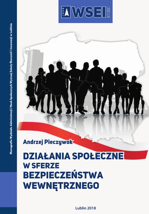 Tytuł: Działania społeczne w sferze bezpieczeństwa wewnętrznego
Autor: Andrzej Pieczywok
Wydawnictwo: Lubelska Akademia WSEI
Formaty: PDF