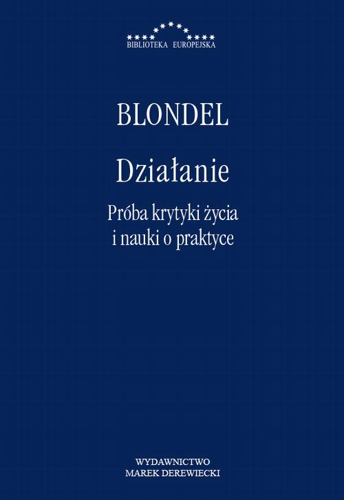 Tytuł: Działanie
Autor: Maurice Blondel
Wydawnictwo: Marek Derewiecki
Formaty: PDF, EPUB