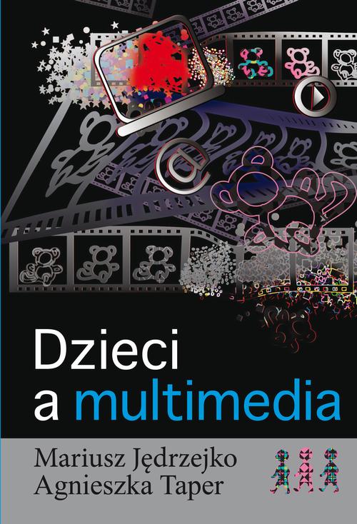 Tytuł: Dzieci a multimedia
Autor: Mariusz Jędrzejko, Agnieszka Taper
Wydawnictwo: Aspra
Formaty: PDF