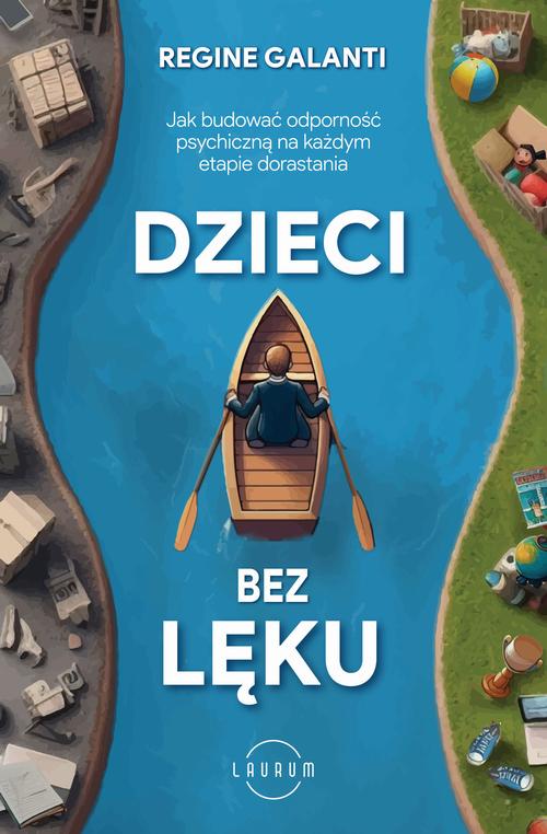 Tytuł: Dzieci bez lęku
Autor: Regine Galanti
Wydawnictwo: Laurum
Formaty: EPUB, MOBI