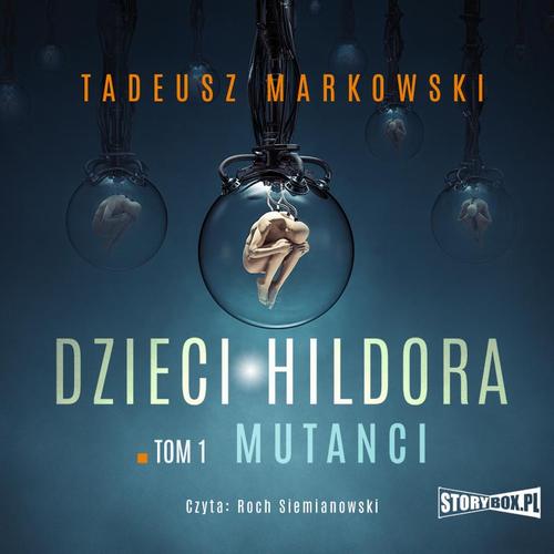Tytuł: Dzieci Hildora. Tom 1. Mutanci
Autor: Tadeusz Markowski
Wydawnictwo: Storybox
Formaty: MP3