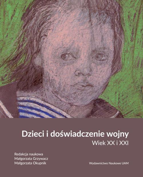 Tytuł: Dzieci i doświadczenie wojny. Wiek XX i XXI
Autor: 
Wydawnictwo: Uniwersytet im.Adama Mickiewicza w Poznaniu
Formaty: PDF