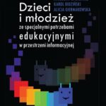 Dzieci i młodzież ze specjalnymi potrzebami edukacyjnymi w przestrzeni informacyjnej — okładka e-booka