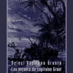 Tytuł: Dzieci kapitana Granta. Les enfants du capitaine Grant
Autor: Jules Verne
Wydawnictwo: Armoryka
Formaty: EPUB, MOBI