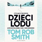 Tytuł: DZIECI LODU
Autor: Tom Rob Smith
Wydawnictwo: Albatros
Formaty: MP3