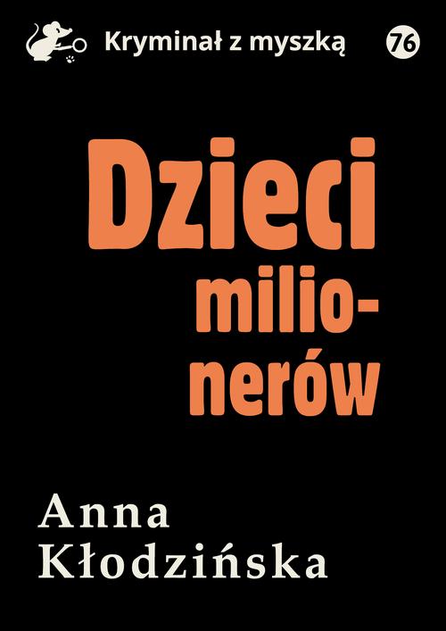 Tytuł: Dzieci milionerów
Autor: Anna Kłodzińska
Wydawnictwo: Estymator
Formaty: PDF, MOBI, EPUB