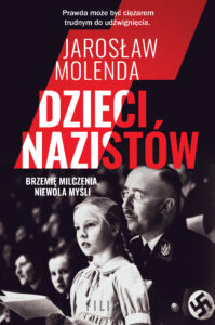Tytuł: Dzieci nazistów
Autor: Jarosław Molenda
Wydawnictwo: FILIA
Formaty: EPUB, MOBI