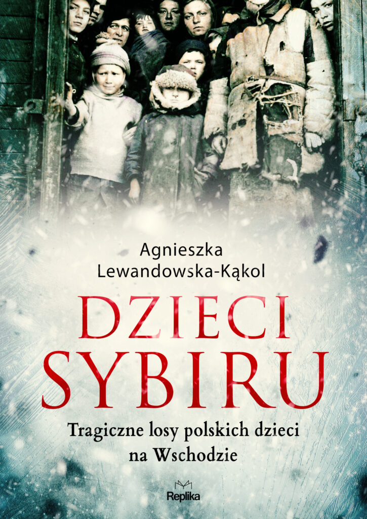 Tytuł: Dzieci Sybiru. Tragiczne losy polskich dzieci na Wschodzie
Autor: Agnieszka Lewandowska-Kąkol
Wydawnictwo: Replika
Formaty: EPUB, MOBI