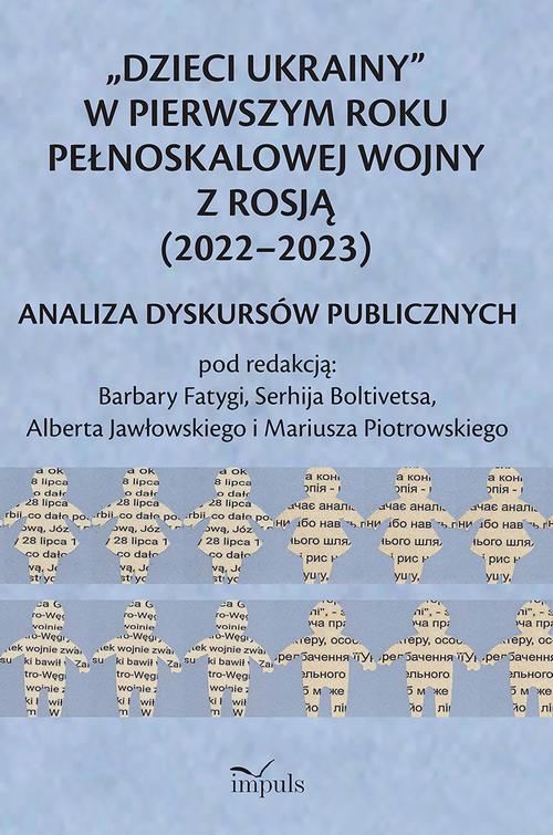 Tytuł: „Dzieci Ukrainy” w pierwszym roku pełnoskalowej wojny z Rosją (2022–2023)
Autor: 
Wydawnictwo: Impuls
Formaty: PDF