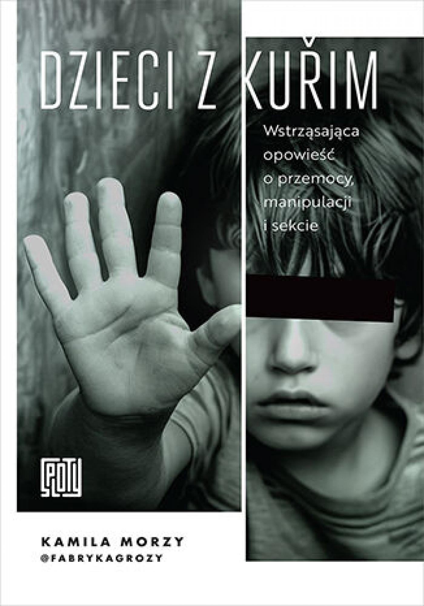 Tytuł: Dzieci z Kuřim. Wstrząsająca opowieść o przemocy, manipulacji i sekcie
Autor: Kamila Morzy fabrykagrozy
Wydawnictwo: Sploty
Formaty: EPUB, PDF, MOBI