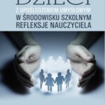Tytuł: Dzieci z upośledzeniem umysłowym w środowisku szkolnym. Refleksje nauczyciela
Autor: Dorota Tomczyszyn
Wydawnictwo: Państwowa Szkoła Wyższa im. Jana Pawła II Biała Podlaska
Formaty: PDF