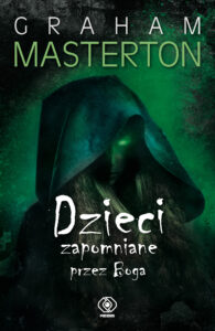 Tytuł: Dzieci zapomniane przez Boga
Autor: Graham Masterton
Wydawnictwo: REBIS
Formaty: EPUB, MOBI