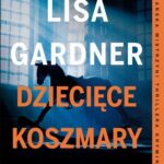 Tytuł: DZIECIĘCE KOSZMARY
Autor: Lisa Gardner
Wydawnictwo: Albatros
Formaty: MOBI, EPUB