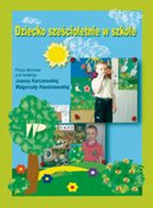 Tytuł: Dziecko sześcioletnie w szkole
Autor: Małgorzata Kwaśniewska, Joanna  Karczewska
Wydawnictwo: Wydawnictwo Pedagogiczne ZNP
Formaty: PDF