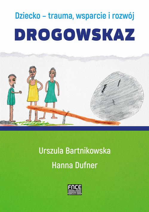 Tytuł: Dziecko- trauma, wsparcie i rozwój. Drogowskaz
Autor: Urszula Bartnikowska, Hanna Dufner
Wydawnictwo: Wydawnictwo Naukowe E Book
Formaty: PDF