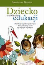Tytuł: Dziecko w świecie edukacji Przykłady zajęć kompleksowych
Autor: Bronisława Dymara
Wydawnictwo: Impuls
Formaty: PDF
