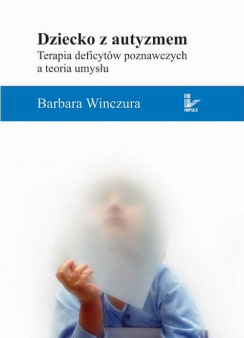 Tytuł: Dziecko z autyzmem
Autor: Barbara Winczura
Wydawnictwo: Impuls
Formaty: EPUB, PDF, MOBI