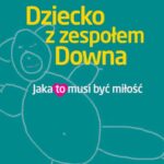 Tytuł: Dziecko z zespołem Downa. Jaka to musi być miłość
Autor: Krystyna Rożnowska
Wydawnictwo: PZWL
Formaty: EPUB, MOBI