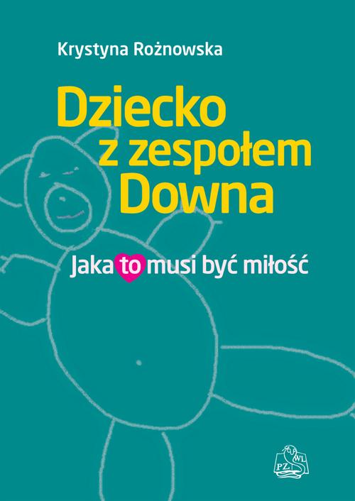 Tytuł: Dziecko z zespołem Downa. Jaka to musi być miłość
Autor: Krystyna Rożnowska
Wydawnictwo: PZWL
Formaty: EPUB, MOBI