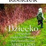 Dziecko z zespołem nadpobudliwości psychoruchowej ADHD i ADD — okładka e-booka